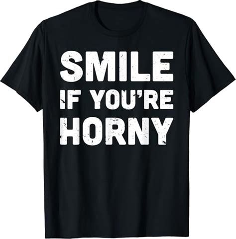 Amazon Smile If You Re Horny Funny Adult Gag Gift T Shirt Clothing Shoes Jewelry