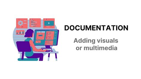 improve  documentation  adding visuals  multimedia