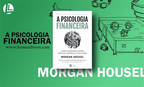 Livro A Psicologia Financeira Pdf - “A Psicologia Financeira” Morgan Housel