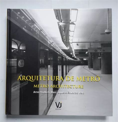 Livro Arquitetura De Metrô Arno Hadlich Marc Duwe E Eduardo Velo