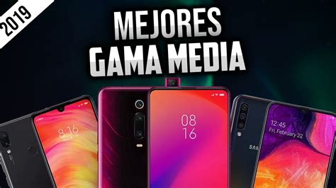 ¿que Gama Media Comprar Los Mejores Celulares De Gama Media 2019 Mostrar