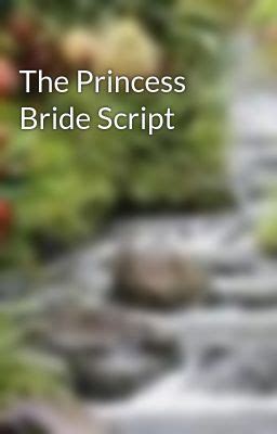 The Princess Bride Script - Page 5 - Wattpad