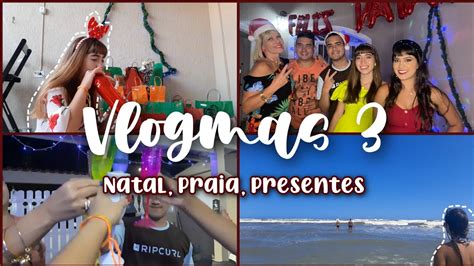 Vlogmas 03 O Natal Chegou Presentes Ceia De Natal Praia Youtube