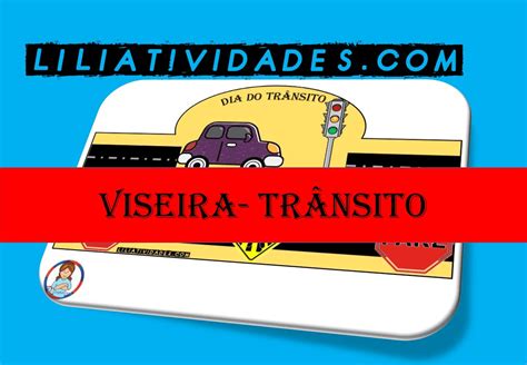 Viseira Dia Do Transito Para Imprimir - Viseira Do Transito Para Imprimir - RETOEDU