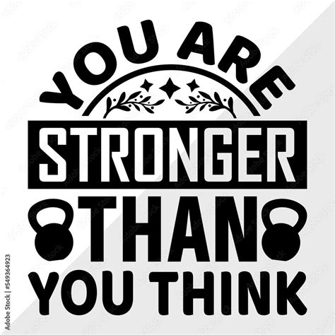 You Are Stronger Than You Think Svg Cut File You Are Stronger