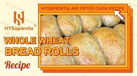 Golden Delight Air Fryer Whole Wheat Bread Rolls Recipe Hysapientia