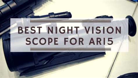 Best Night Vision Scope for AR15 - Reviews & Guide (July 2022)