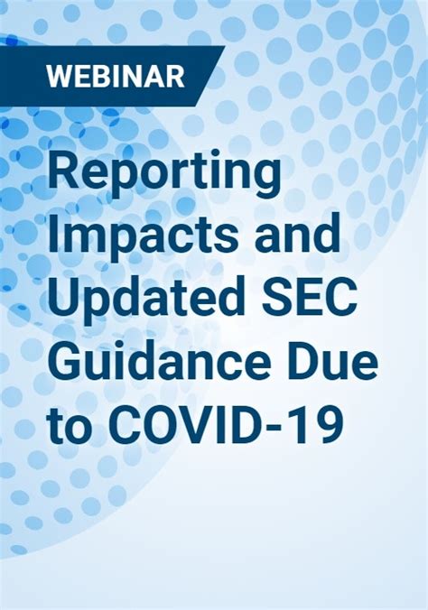 Reporting Impacts And Updated SEC Guidance Due To COVID 19 Webinar