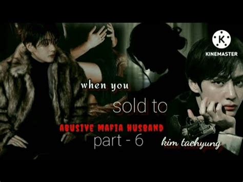 When You Sold To Abusive Mafia Husband Part Taehyung Ff Youtube