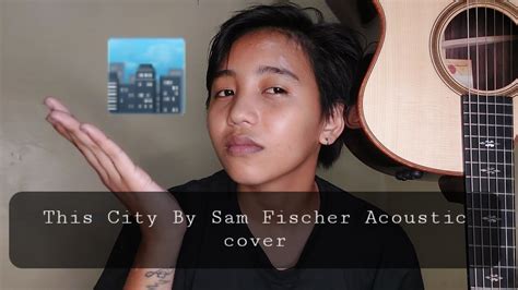 This City Sam Fischer Acoustic Cover Youtube