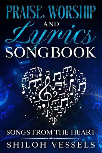 Praise Worship And Lyrics Songbook Songs From The Heart By Shiloh