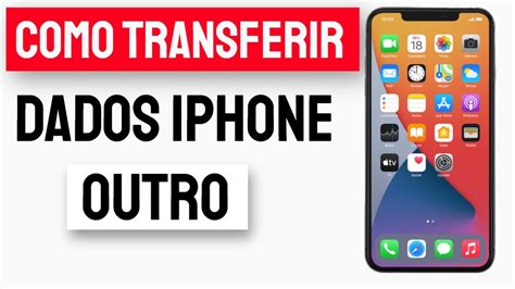 Como Transferir Dados De Um Iphone Para Outro Youtube