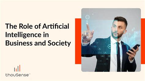 The Role Of Artificial Intelligence In Business And Society