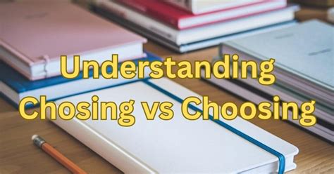 Chosing vs Choosing: Which One is Correct?