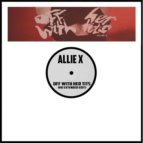 Allie X Off With Her Tits KK Extended Edit Allie X Killer Kitsch