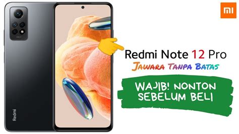 9 Kelebihan Dan Kekurangan Redmi Note 12 Pro 4G Tonton Dulu Sebelum