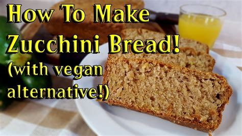 How To Make Zucchini Bread With Vegan Eggless Alternative Williams