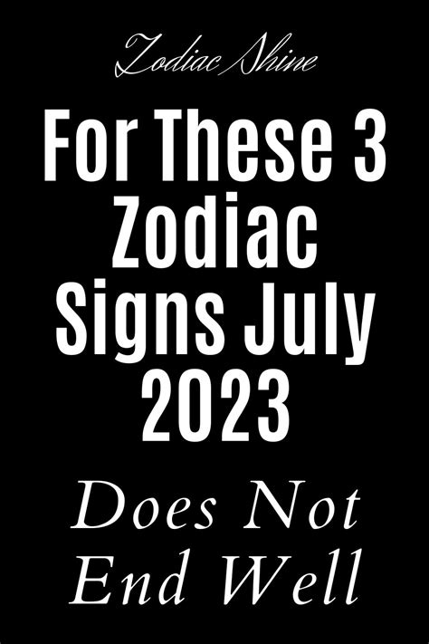 For These 3 Zodiac Signs July 2023 Does Not End Well Zodiac Shine