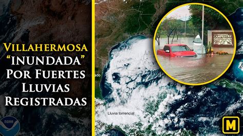 Lluvias Por Frente Frío 9 Rompen Récord En Villahermosa Tabasco Youtube