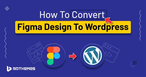 How To Convert Figma Design To Wordpress Best Guide Bdthemes