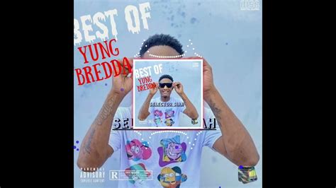 Best Of Yung Bredda Selector Siah Youtube