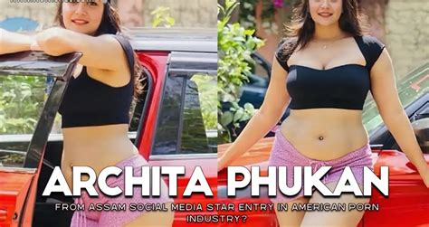 Video Archita Phukan From Assam Social Media Star Entry In American Porn Industry We Wishes