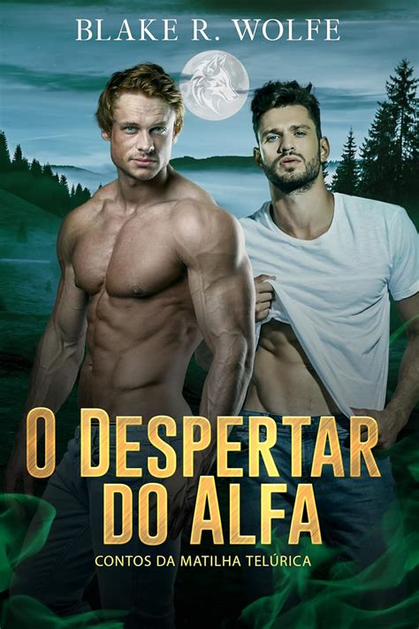 O Despertar do Alfa romance de lobisomem gay Contos da Matilha Telúrica Livro eBook Wolfe
