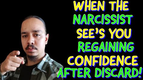 WHEN THE NARCISSIST SEE S YOU REGAINING CONFIDENCE AFTER DISCARD