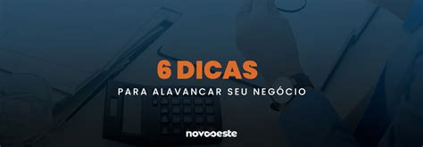 Dicas Para Alavancar O Seu Negócio Novo Oeste