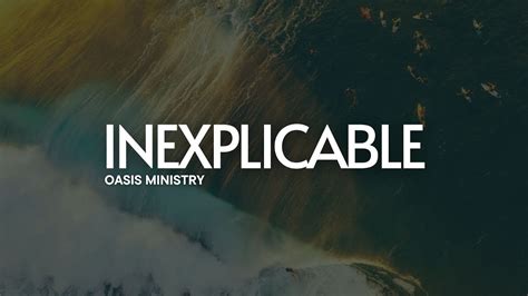 Inexplicable Oasis Ministry Letra YouTube