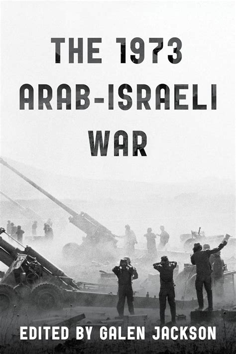 The 1973 Arab Israeli War Jackson Galen 9781538172025 Amazon Books