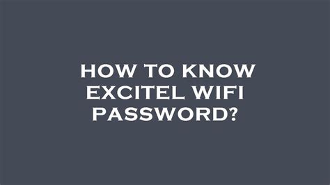 How To Know Excitel Wifi Password Youtube