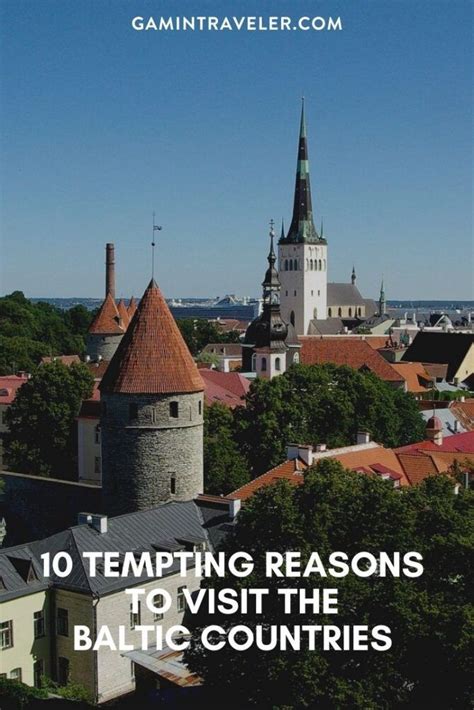 Tempting Reasons To Visit The Baltic Countries Baltic Countries