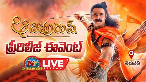 Adipurush Pre Release Event Live Adipurush Prabhas Ntv Ent Youtube