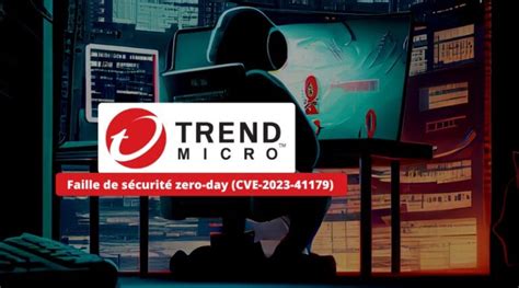 Trend Micro A Corrig Une Faille Zero Day Dans Ses Solutions De S Curit