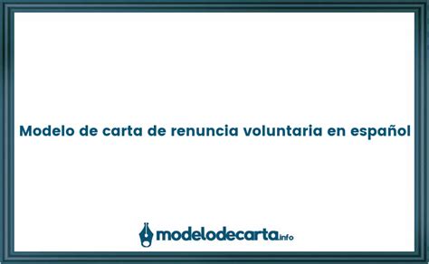 Modelo De Carta De Renuncia Voluntaria En Español Modelos De Cartas