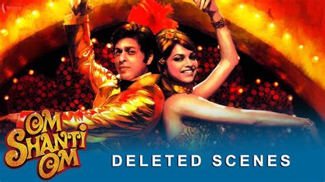 Om Shanti Om Deleted Scenes Deepika Padukone Shah Rukh Khan A