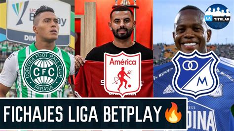 Fichajes Y Salidas Liga Betplay Ii Fichajes Nacional Am Rica