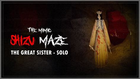 The Mimic Shizu Maze The Great Sister Solo Full Walkthrough