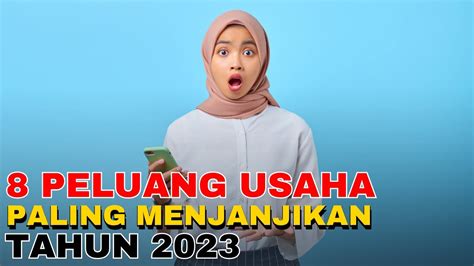 8 Peluang Usaha Terbaik Tahun 2023 Paling Menjanjikan YouTube