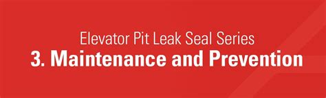 Elevator Pit Leak Seal Series 3 Maintenance And Prevention