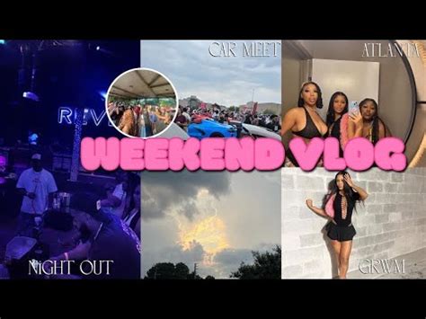 Wknd Vlog Atl Girls Edition We Outside Grwm Night Out Mar Buying Me