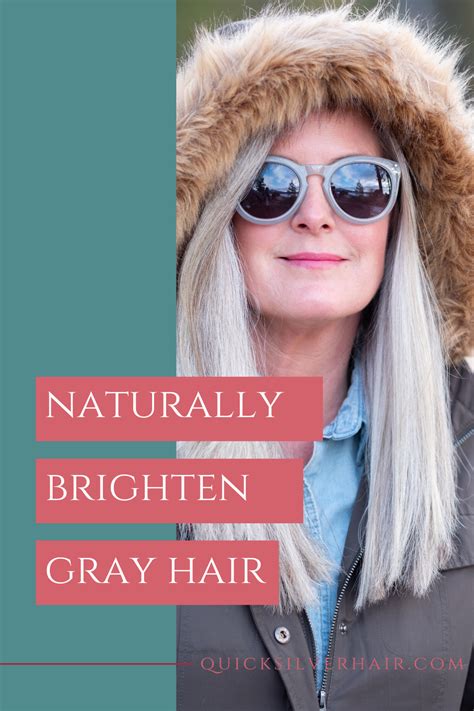 How To Naturally Brighten Gray Hair And Keep It That Way Brighten Gray