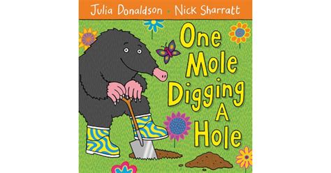 One Mole Digging A Hole By Julia Donaldson