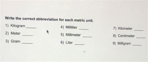 [solved] Write The Correct Abbreviation For Each Metric Unit 1 Kilogram Course Hero