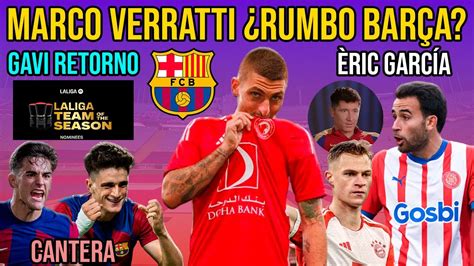 MARCO VERRATTI SE OFRECE AL BARÇA KIMMICH ÈRIC GARCÍA GAVI