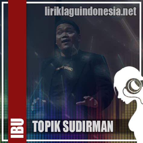 Lirik Lagu Topik Sudirman Ibu Feat Eneas Titi