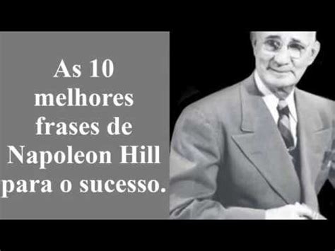 As Melhores Frases De Napoleon Hill Para O Sucesso Youtube