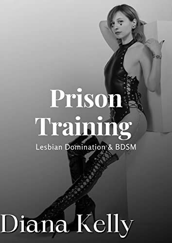Prison Training The Beginning Lesbian Domination Bdsm Book Ebook Kelly Diana Amazon