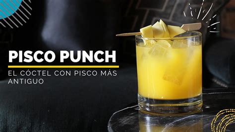 El cóctel con pisco más antiguo Pisco Punch Pisco Sotelo